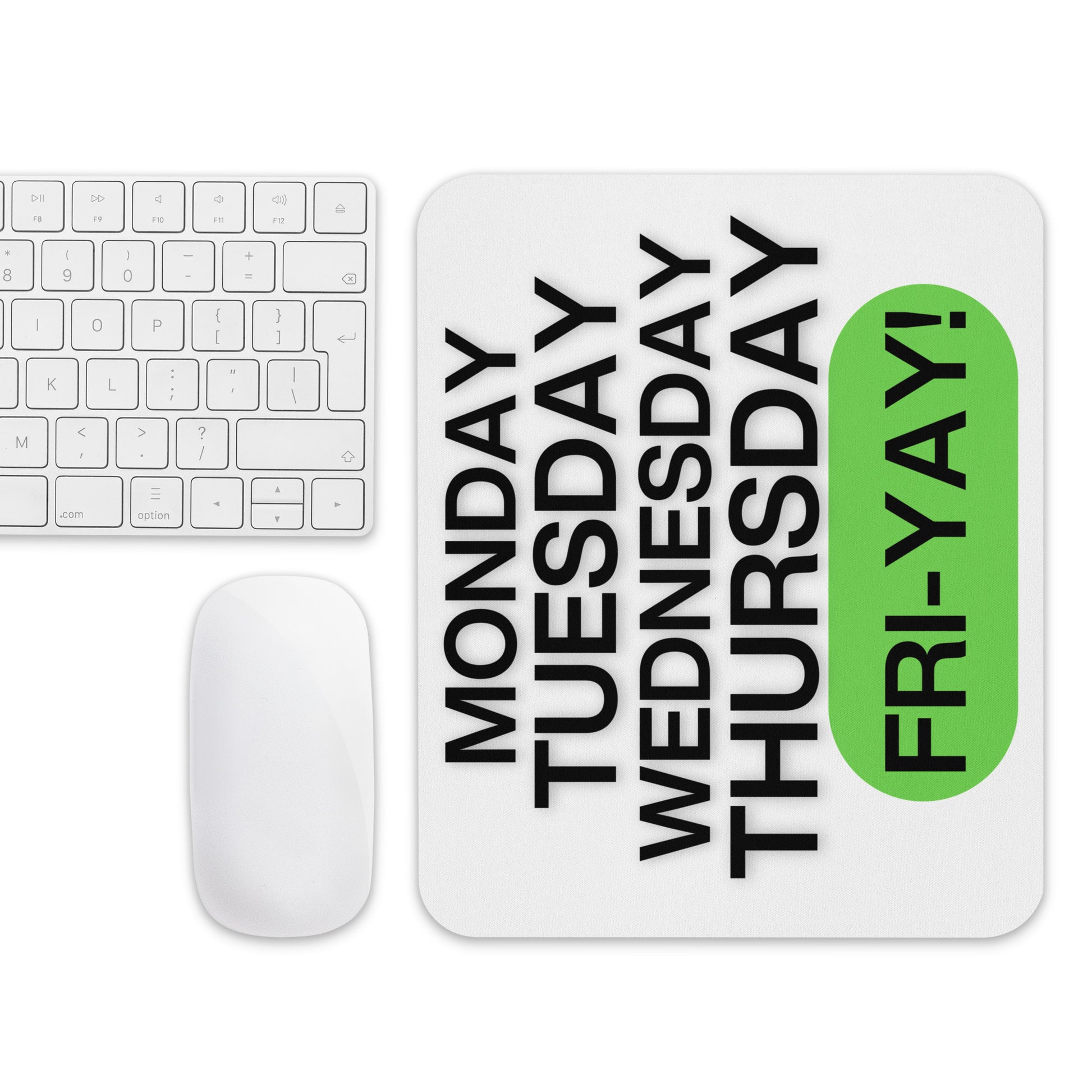 Bosses gift for her and him. This white mouse pad helps you push through each work day towards FRI-YAY!