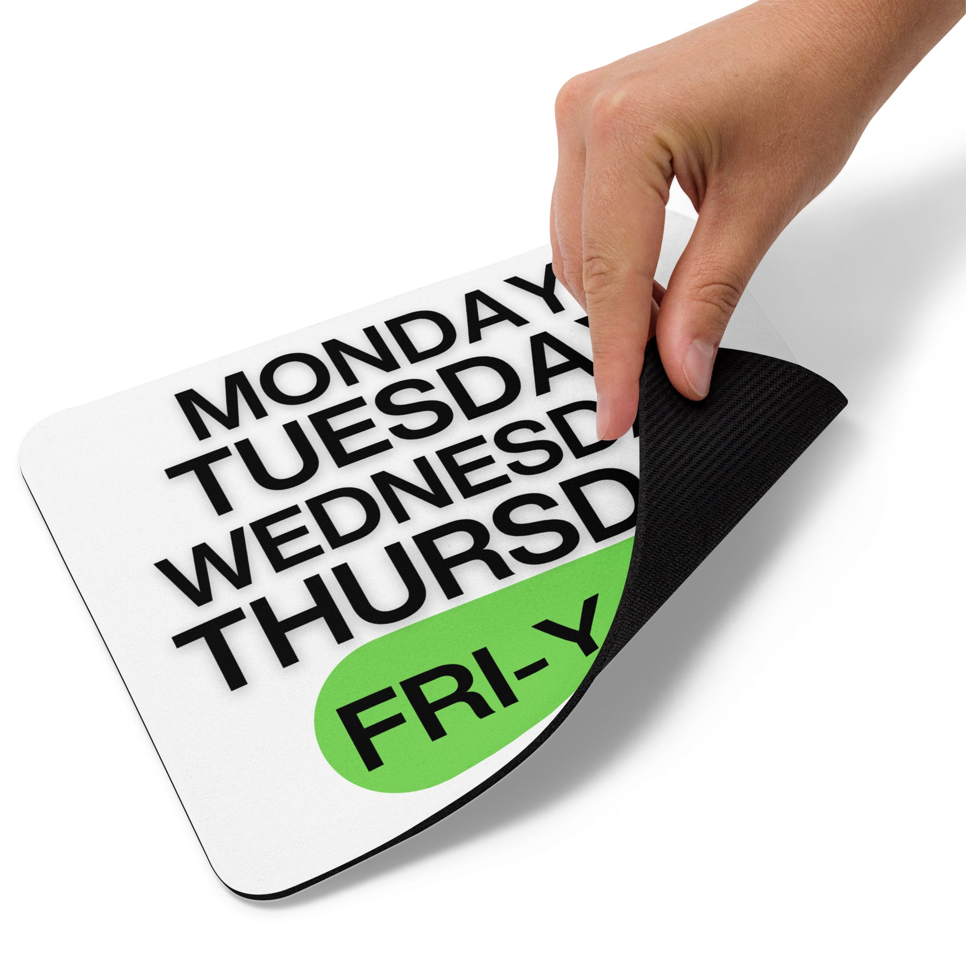White mouse pad with a soft polyester surface and rubber base featuring the work days of the week ending with Fri-Yay against a green background.