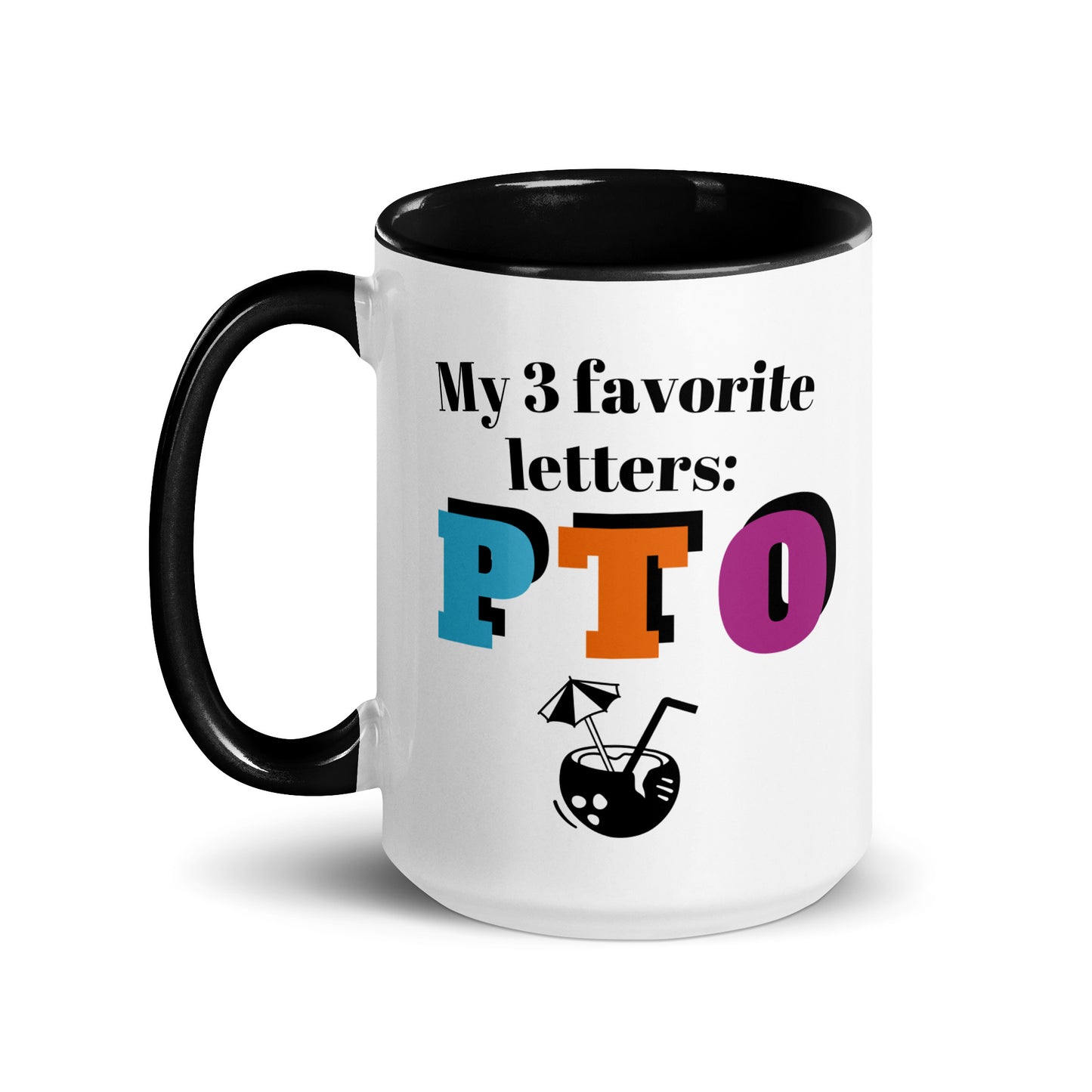 Ceramic coffee and tea mug with the slogan "My 3 Favorite Letters PTO." The mug is white with black handle, rim and interior. This mug celebrates taking time off to enjoy a vacation. Left Hander.