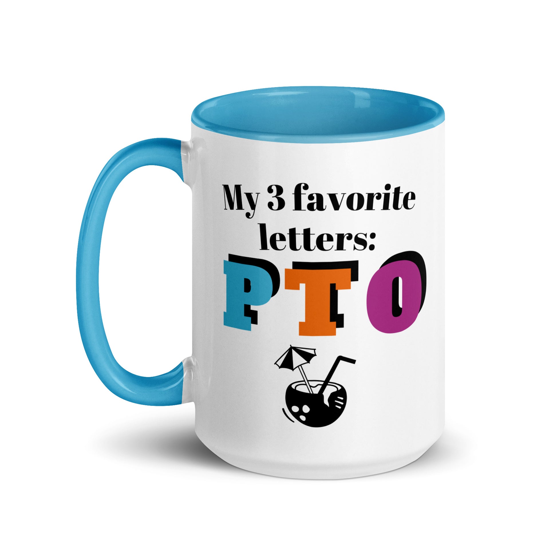 Ceramic coffee and tea mug with the slogan "My 3 Favorite Letters PTO." The mug is white with blue handle, rim and interior. This mug celebrates taking time off to enjoy a vacation. Left hander.