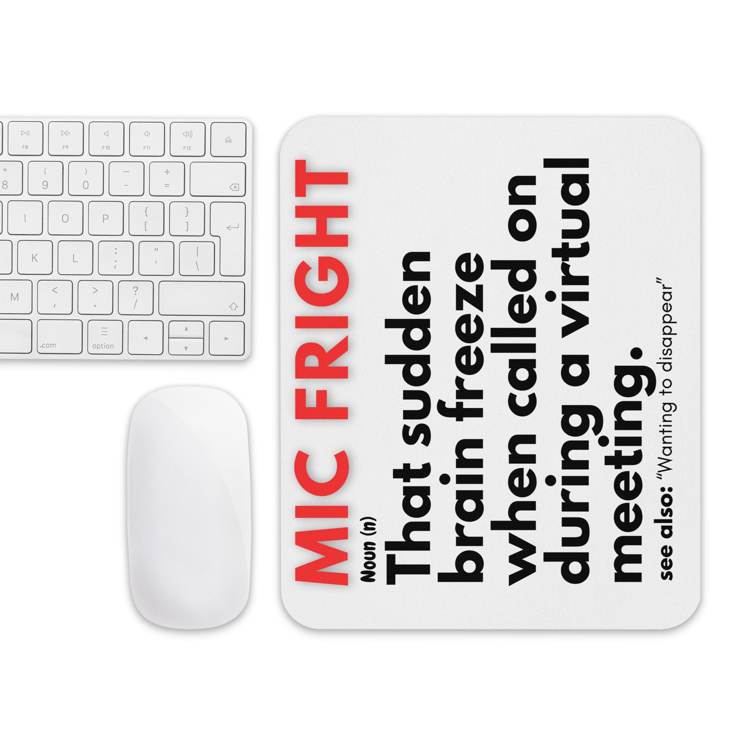 White mouse pad with a soft polyester surface and rubber base featuring the definition of the term "MIC FRIGHT." "That sudden brain freeze when called on during a virtual meeting."
