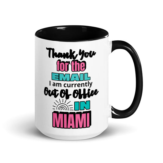 Our "Thank you for the email. I am currently out of office in Miami" mug can be used to sip coffee, rum, vodka or even beer while you sit pool side.