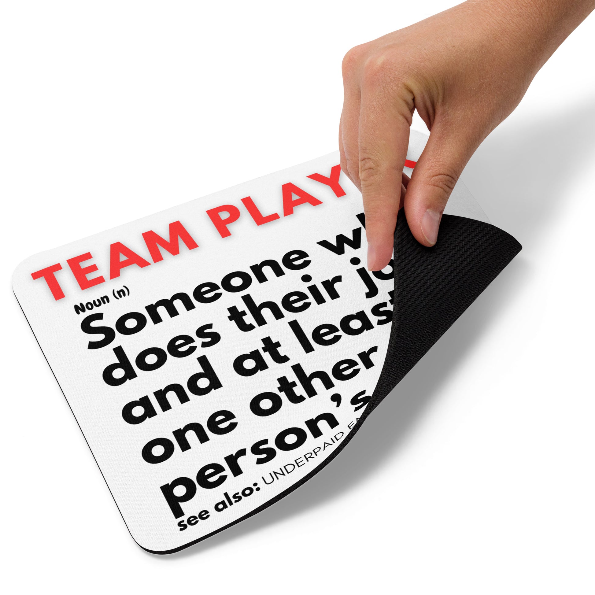 Sometimes in the corporate world, it seems like the more you know the more work that gets piled onto your plate food at a buffet. Making you a team player. "Someone who does their job and at least one other person's." You are just too good at what you do!