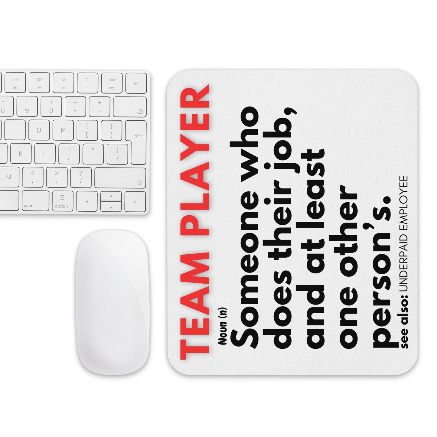 White mouse pad with a soft polyester surface and rubber base featuring a fun definition of a team player - Someone who does their job and at least one other person's.
