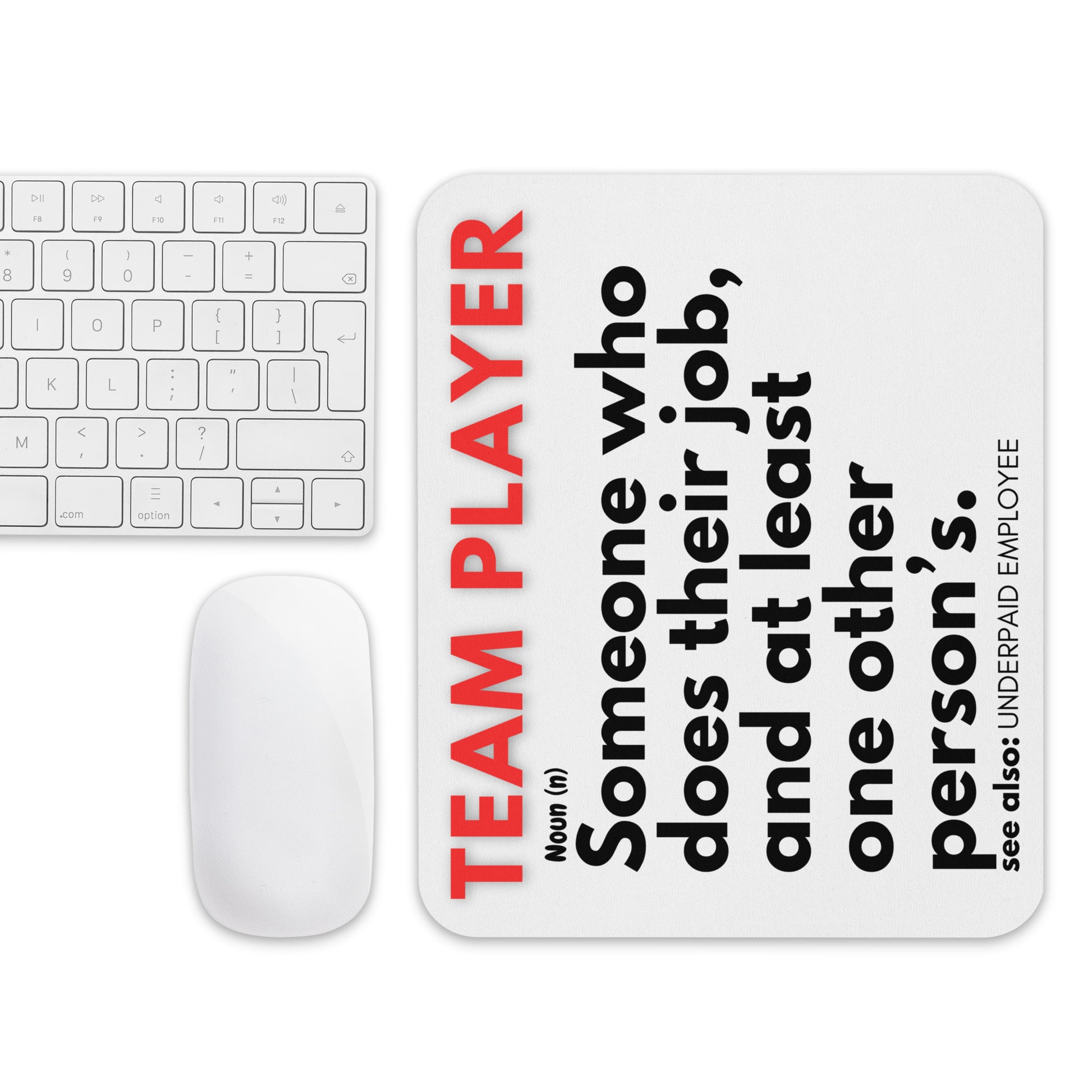 White mouse pad with a soft polyester surface and rubber base featuring a fun definition of a team player - Someone who does their job and at least one other person's.
