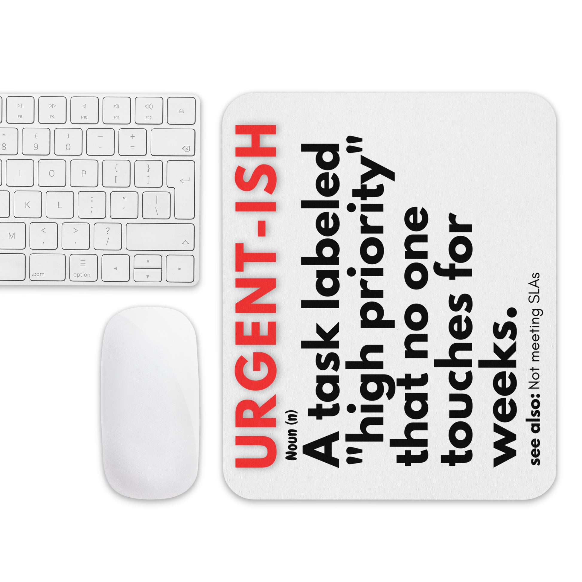 A new word has entered the corporate world. Urgent-ish. A task labelled 'high priority' that no one touches for weeks.
