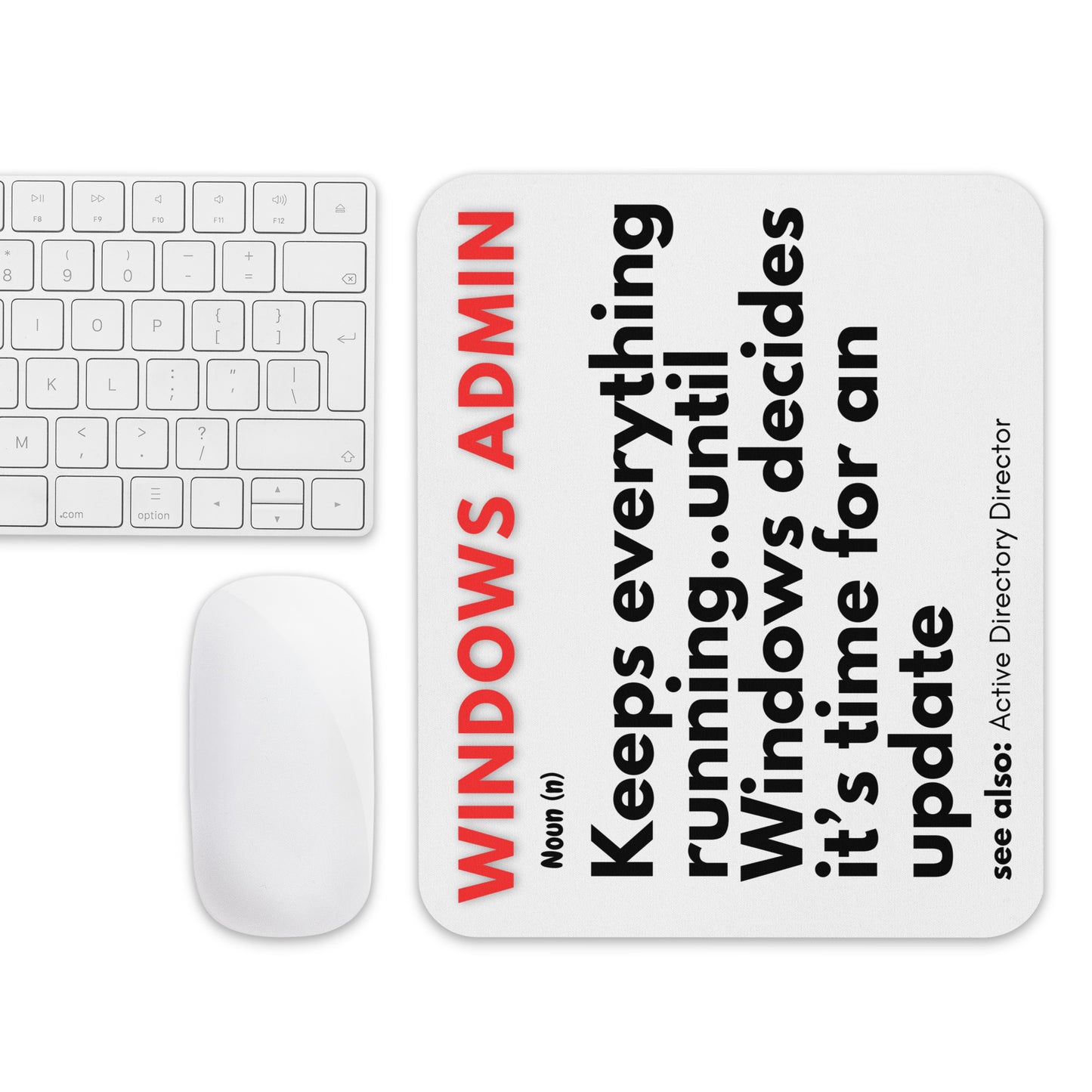 Fun workplace mousepad describing what Windows Administrators are tasked with doing in the workplace.