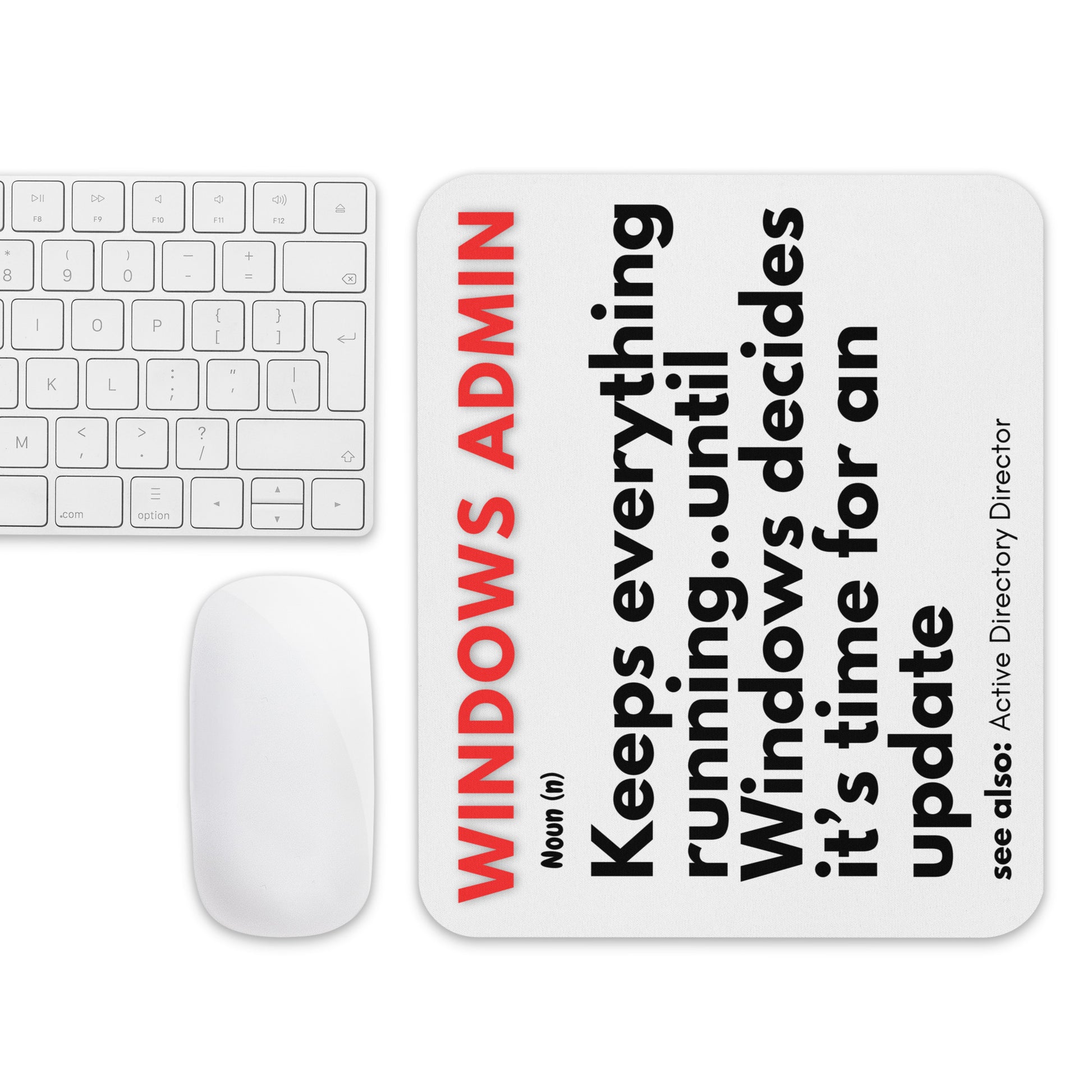Fun workplace mousepad describing what Windows Administrators are tasked with doing in the workplace.